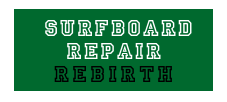  SURFBOARD 
 REPAIR　
rebirth
  