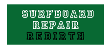 SURFBOARD 
 REPAIR　
rebirth
  